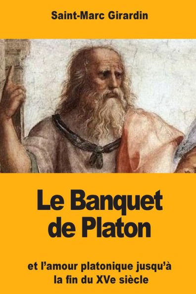 Le Banquet de Platon: et l’amour platonique jusqu’à la fin du XVe siècle (French Edition)