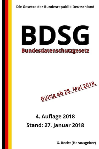 Bundesdatenschutzgesetz - BDSG, 4. Auflage 2018 (German Edition)