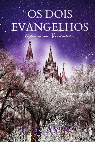 Os Dois Evangelhos : Apenas Um Verdadeiro