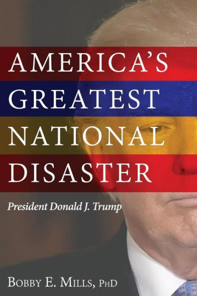 El mayor desastre nacional de Estados Unidos: el presidente Donald J. Trump