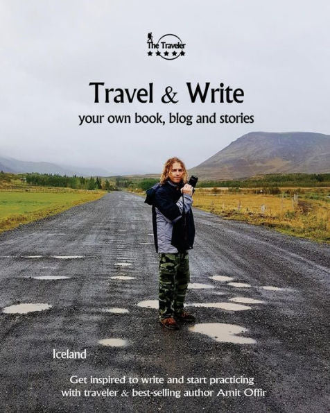 Travel & Write : Travel & Write Your Own Book, Blog And Stories - Iceland