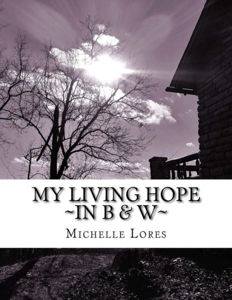 My Living Hope In B & W