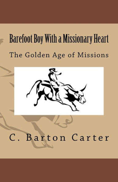 Barefoot Boy With a Missionary Heart: The Golden Age of Missionary Work