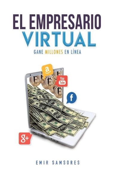 El Empresario Virtual: Un Libro de Desarrollo personal y econom?a (Spanish Edition)