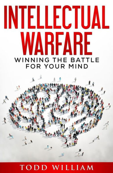 Intellectual Warfare: Winning the Battle for Your Mind