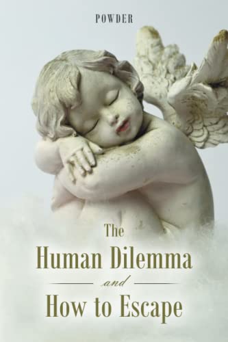 The Human Dilemma And How To Escape - 9781984508324