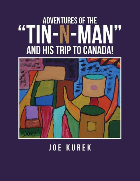 Adventures of the �Tin-N-Man� and His Trip to Canada!