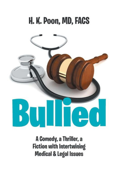 Bullied: A Comedy, a Thriller, a Fiction with Intertwining Medical & Legal Issues