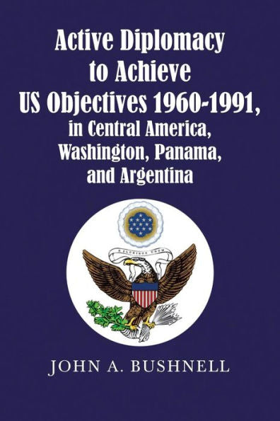 Diplomacia activa para lograr los objetivos de Estados Unidos, 1960-1991, en Centroamérica, Washington, Panamá y Argentina
