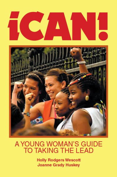 iCAN! A Young Woman�s Guide to Taking the Lead