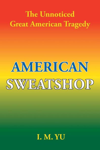 American Sweatshop: The Unnoticed Great American Tragedy