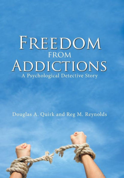 Freedom from Addictions: A Psychological Detective Story