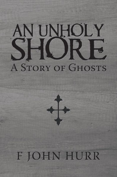 AN UNHOLY SHORE: A Story of Ghosts