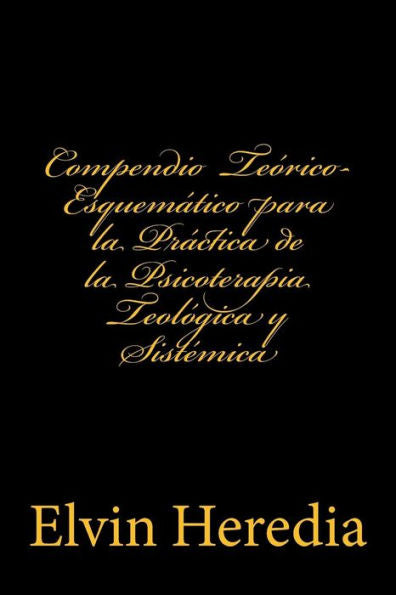 Compendio Teórico-Esquemático para la Práctica de la Psicoterapia Teológica y Sistémica (Edición en español)