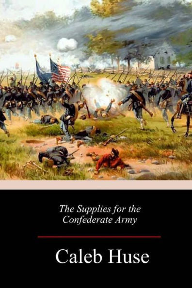 The Supplies For The Confederate Army - 9781984911964