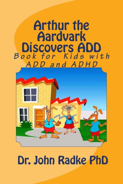 Arthur The Aardvark Discovers ADD: Help Book for Children with ADD and ADHD (Help Series for Kids)