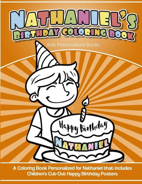 Nathaniel'S Birthday Coloring Book Kids Personalized Books : A Coloring Book Personalized For Nathaniel That Includes Children'S Cut Out Happy Birthday Posters