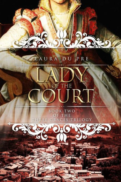 Lady of the Court: Book Two of the Three Graces Trilogy - 9781984951045