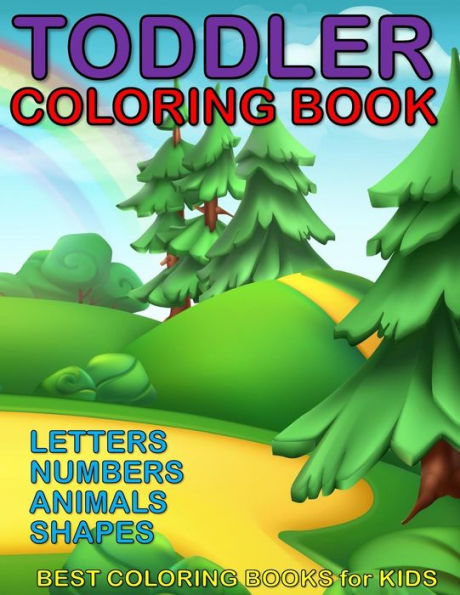 Toddler Coloring Book - Letters, Numbers, Animals, Shapes : Coloring Book Ages 1-3, For Boy Or Girl