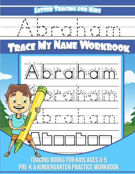 Abraham Letter Tracing for Kids Trace my Name Workbook: Tracing Books for Kids ages 3 - 5 Pre-K & Kindergarten Practice Workbook