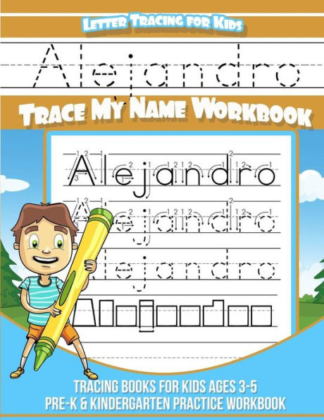 Alejandro Cuaderno de rastreo de letras para niños Trace my Name: Libros de rastreo para niños de 3 a 5 años Cuaderno de práctica para preescolar y jardín de infantes