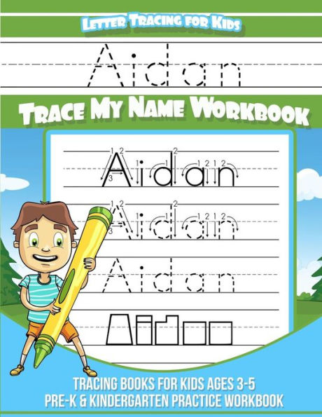 Aidan Cuaderno de rastreo de letras para niños Trace my Name: Libros de rastreo para niños de 3 a 5 años Libro de ejercicios de práctica para preescolar y jardín de infantes
