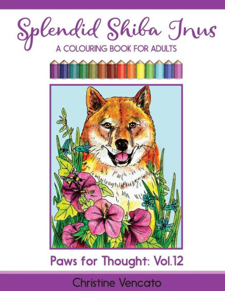 Splendid Shiba Inus : A Spitz Dog Colouring Book For Adults