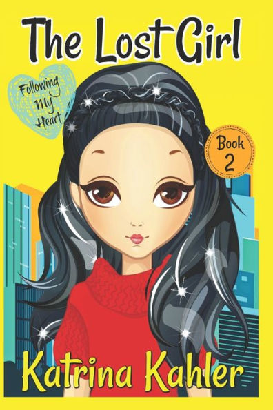 The Lost Girl - Book 2: Following My Heart : Books For Girls Aged 9-12