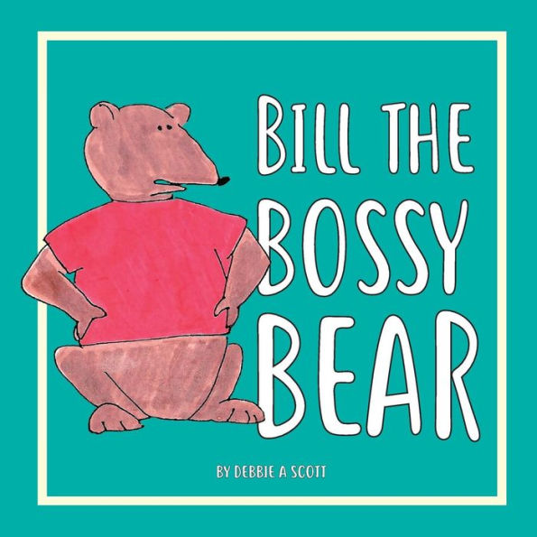 Bill the Bossy Bear