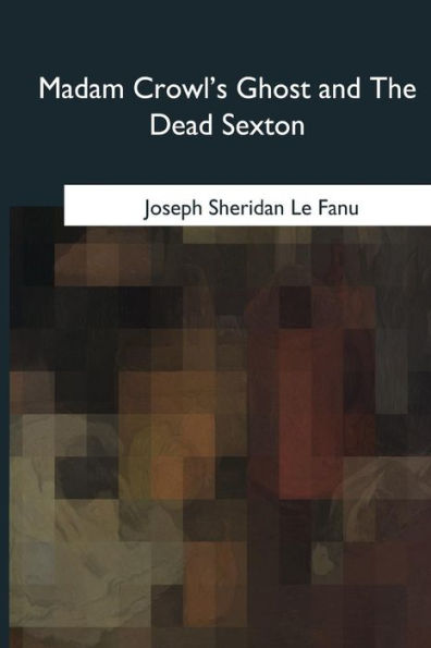 Madam Crowl's Ghost And The Dead Sexton - 9781985035683