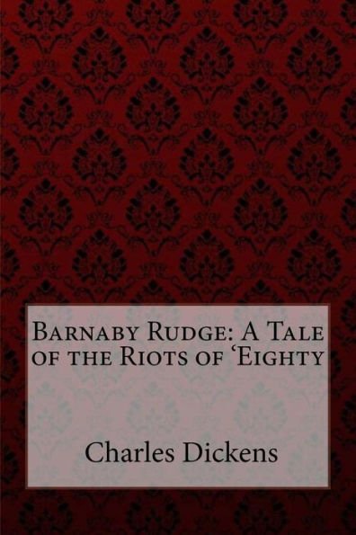 Barnaby Rudge: Una historia de los disturbios de los años ochenta de Charles Dickens