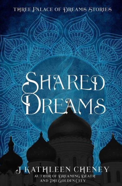Shared Dreams : Three Palace Of Dreams Stories