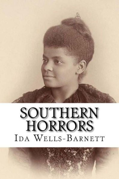 Southern Horrors : Lynch Law In All Its Phases