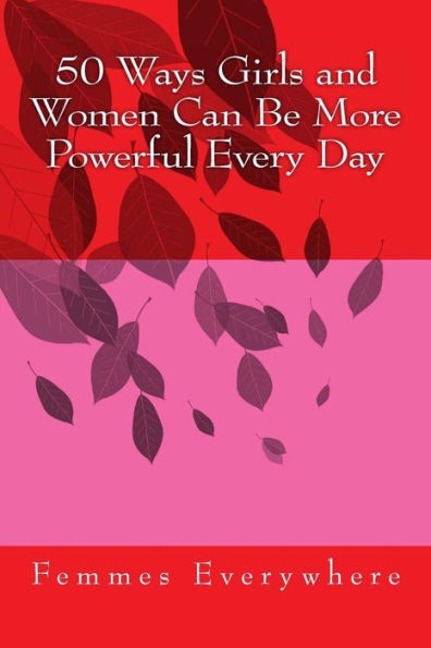 50 Ways Girls and Women Can Be More Powerful Every Day