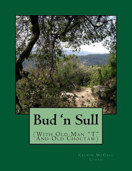 Bud 'n Sull: (With Old Man "T" And Old Choctaw)