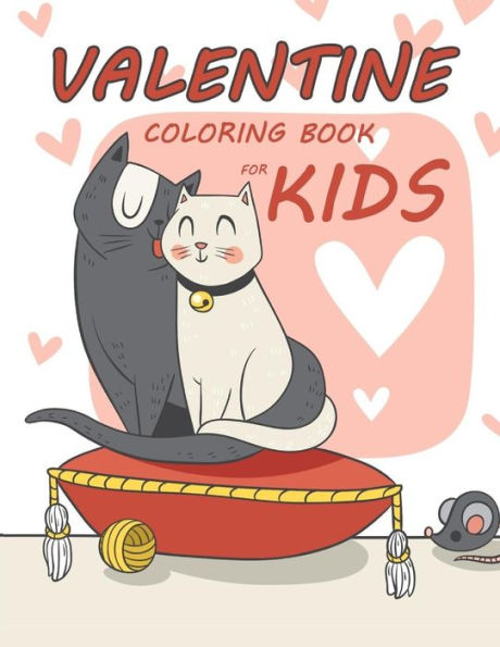 Valentine Coloring Book For Kids : Lovely Animal Activity Book For Kids Boy, Girls Ages 2-4,3-5,4-8