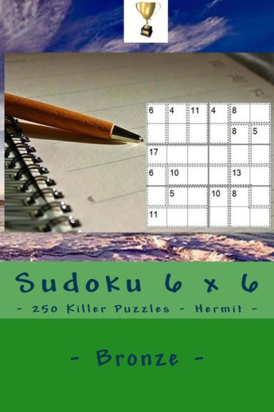 Sudoku 6 X 6 - 250 Killer Puzzles - Hermit - Bronze : Excellent Level