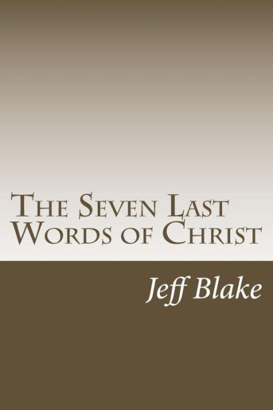 The Seven Last Words Of Christ : Meditations On The Cross