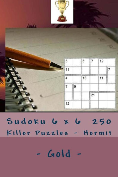 Sudoku 6 X 6 - 250 Killer Puzzles - Hermit - Gold : Book For Your Mood
