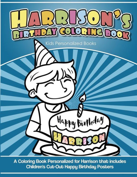 Harrison's Birthday Coloring Book Kids Personalized Books: A Coloring Book Personalized for Harrison that includes Children's Cut Out Happy Birthday Posters