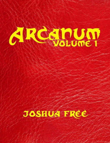 Arcanum: The Great Magical Arcanum (Volume One): A Complete Guide to Systems of Magick & Unification of the Metaphysical Universe (in two volumes) (Great Magickal Arcanum)