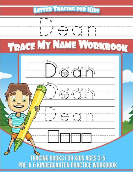 Dean Letter Tracing for Kids Trace my Name Workbook: Tracing Books for Kids ages 3 - 5 Pre-K & Kindergarten Practice Workbook