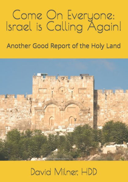 Vamos todos: ¡Israel nos llama de nuevo!: Otro buen informe de Tierra Santa