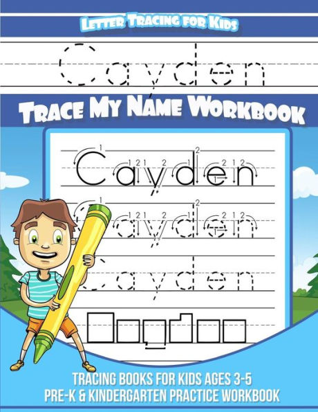 Cayden Letter Tracing for Kids Trace my Name Workbook: Tracing Books for Kids ages 3 - 5 Pre-K & Kindergarten Practice Workbook