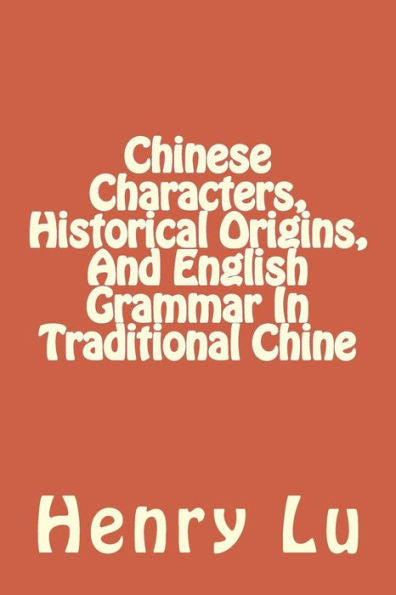 Chinese Characters, Historical Origins, And English Grammar In Traditional Chine