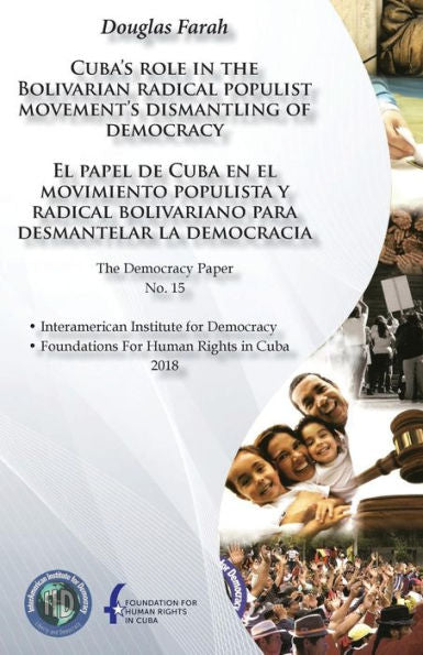 Cuba's role in the Bolivarian radical populist movement's dismantling of democracy: El papel de Cuba en el movimiento populista y radical bolivariano para desmantelar la democracia