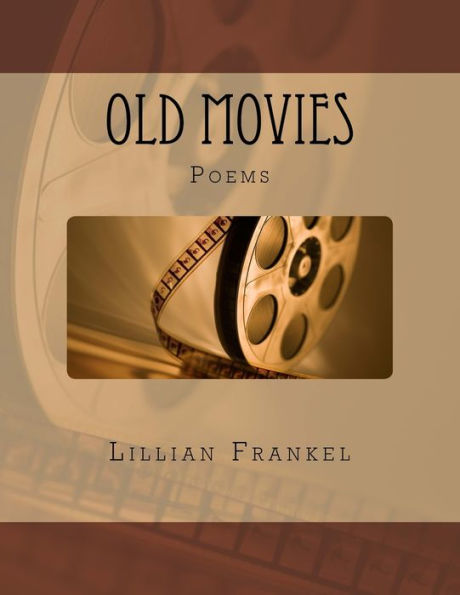 Old Movies : Poems By Lillian Frankel