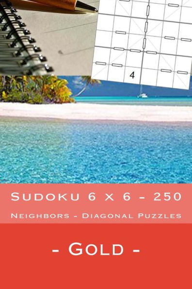 Sudoku 6 X 6 - 250 Neighbors - Diagonal Puzzles - Gold : Great Option To Relax