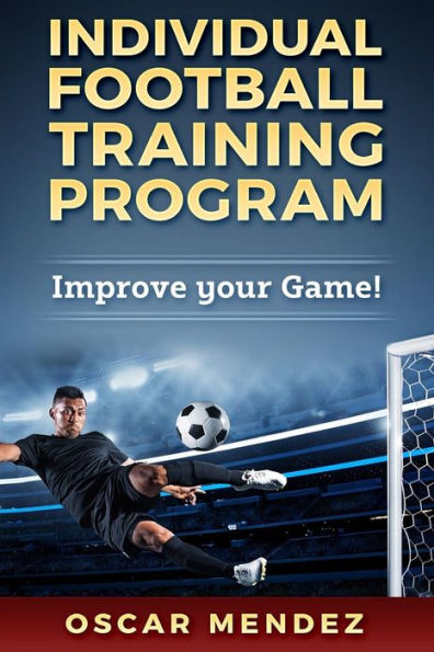 Individual Football Training Program : Improve your Game!