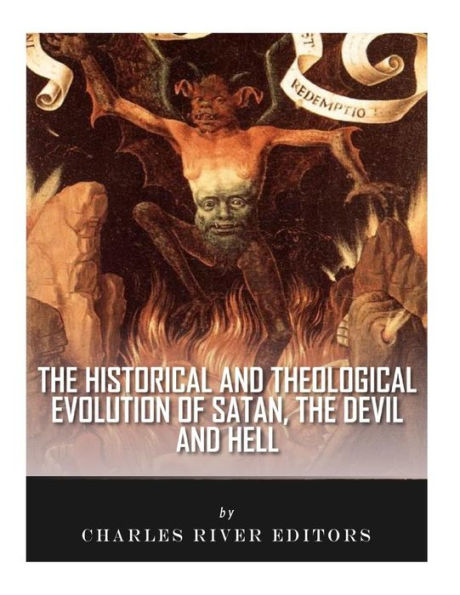 The Historical And Theological Evolution Of Satan, The Devil, And Hell